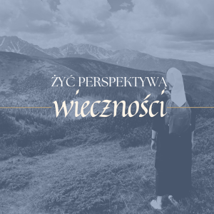 (29) DOKĄD IDZIEMY? C.d. refleksji s. Christiany Mickiewicz